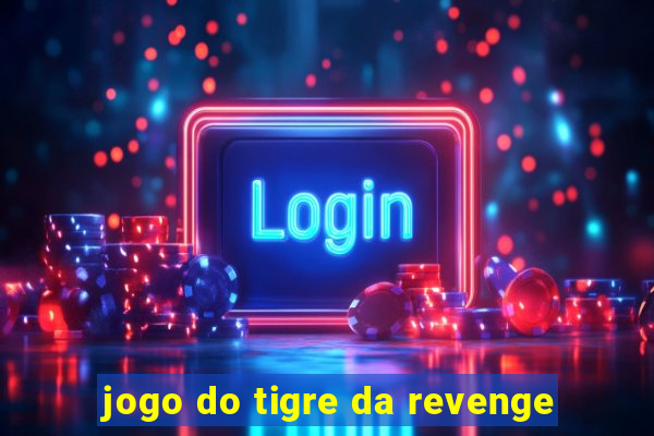 jogo do tigre da revenge